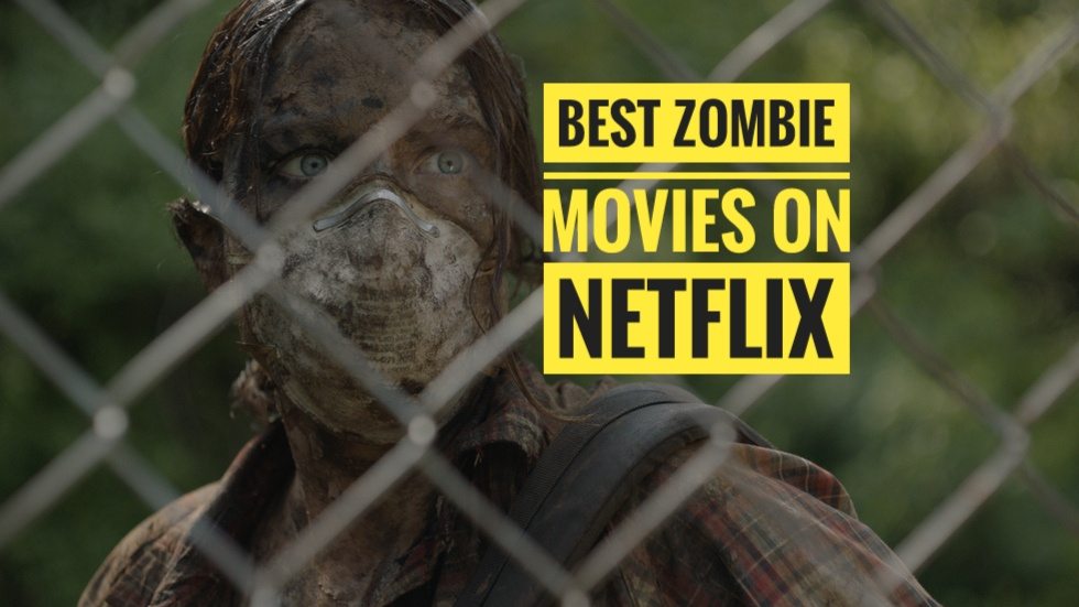 42 Best Images Zombie Movies On Netflix 2019 / Best Zombie Movies on Netflix ☠ Top 10 Zombie Movies on ...