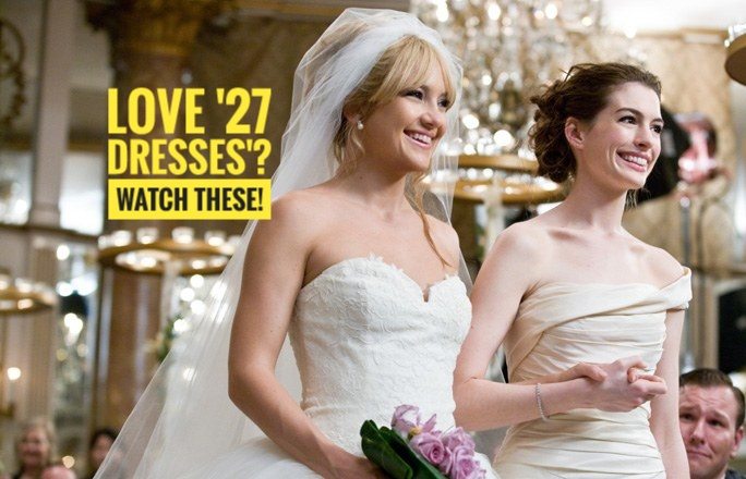 Movies Like 27 Dresses | 14 Must See Similar Films - Cinemaholic